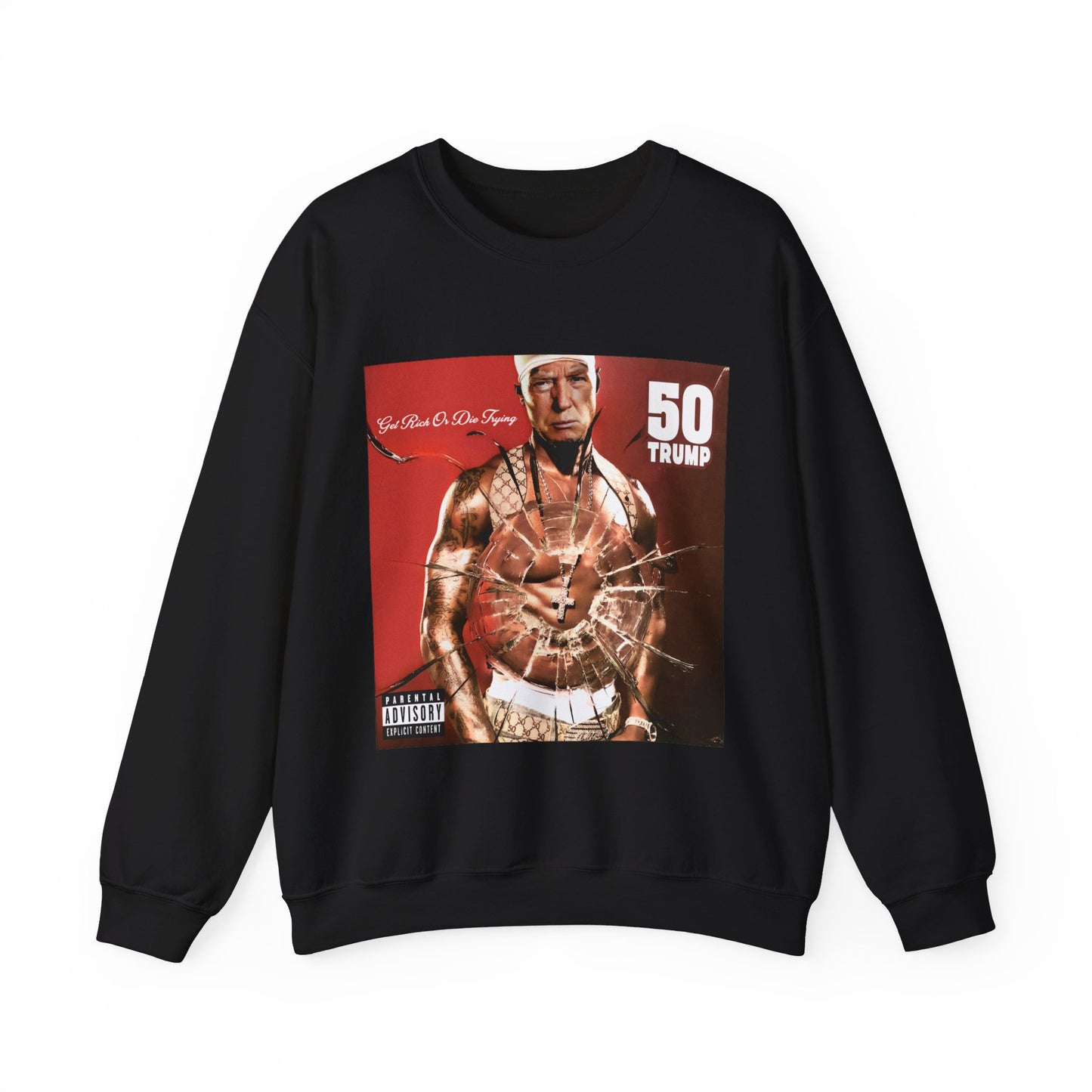 Get Rich Or Die Tryin' Unisex Sweatshirt