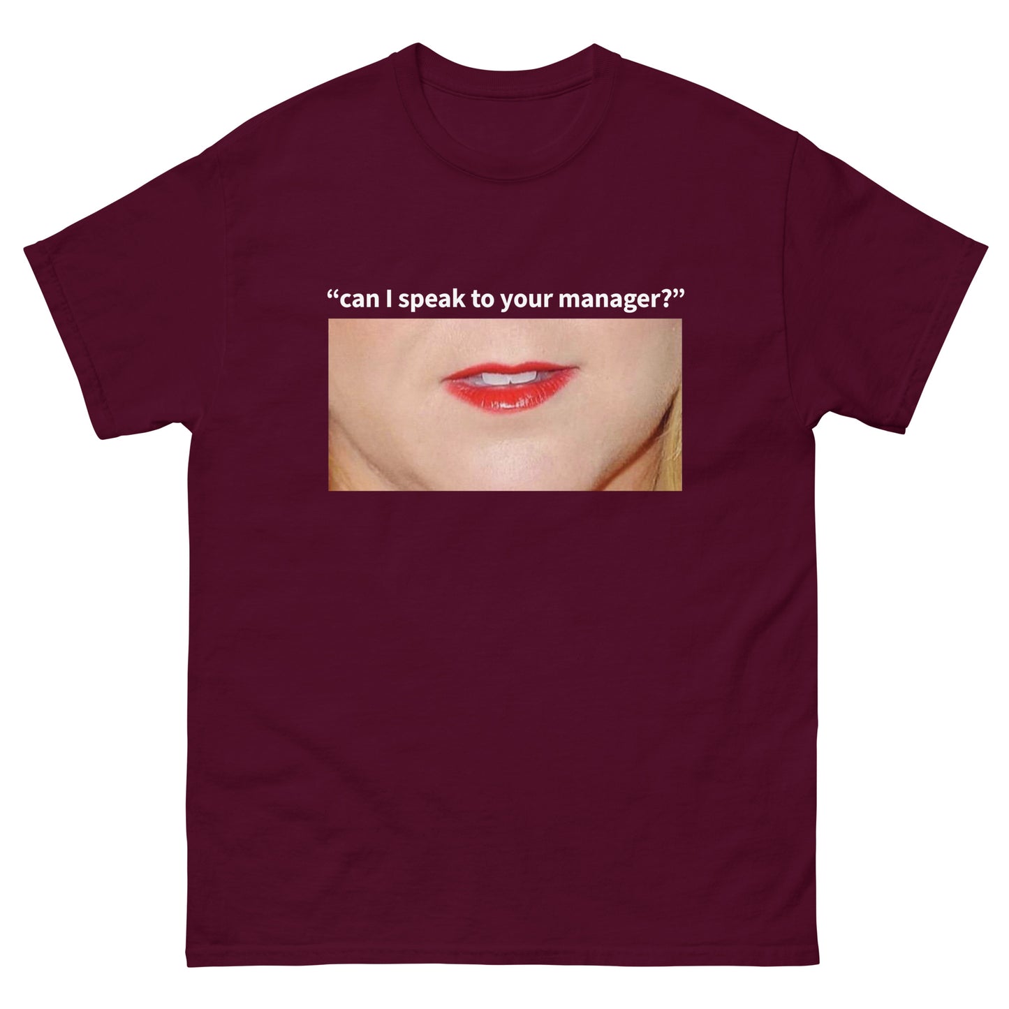 Can I Speak To Your Manager Lips Unisex Tee