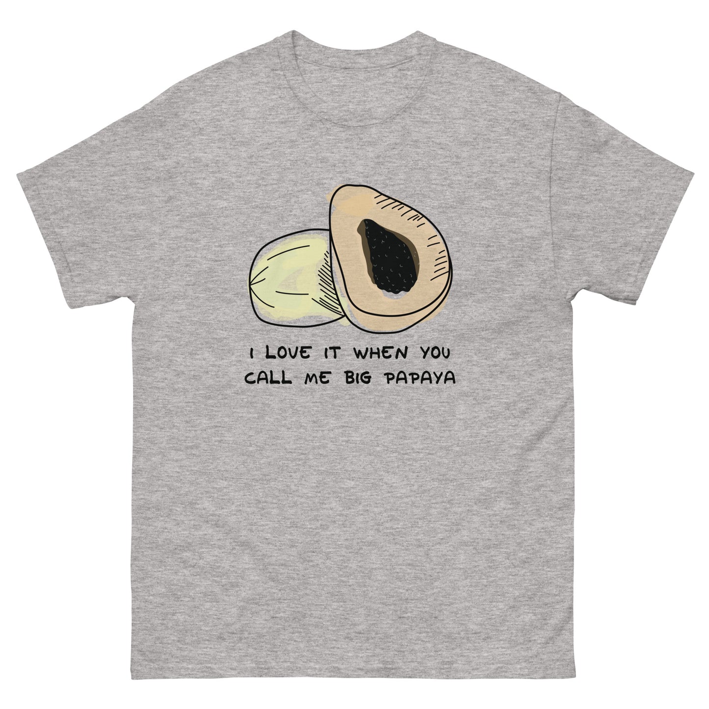 I Love It When You Call Me Big Papaya Unisex Tee