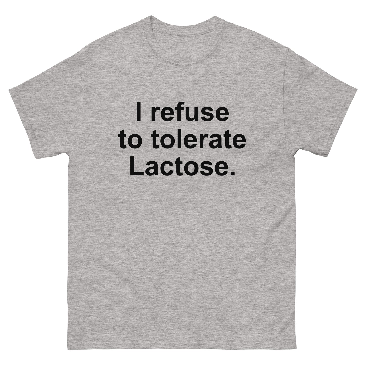 I Refuse To Tolerate Lactose Unisex Tee