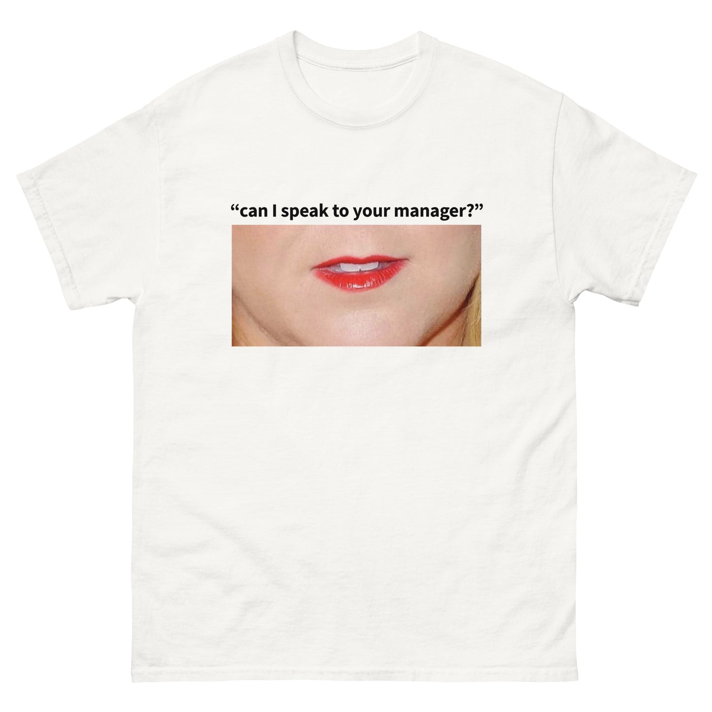 Can I Speak To Your Manager Lips Unisex Tee