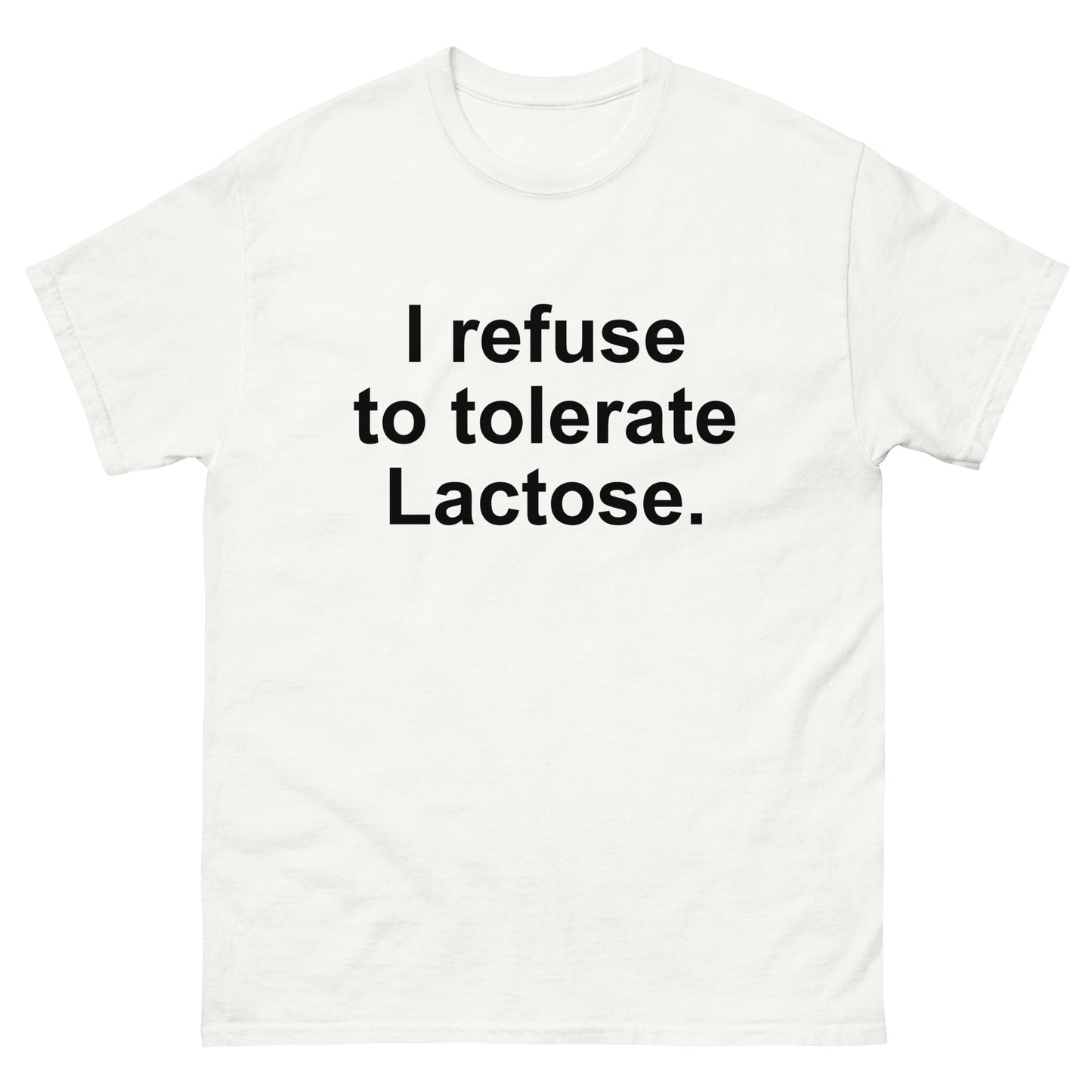 I Refuse To Tolerate Lactose Unisex Tee