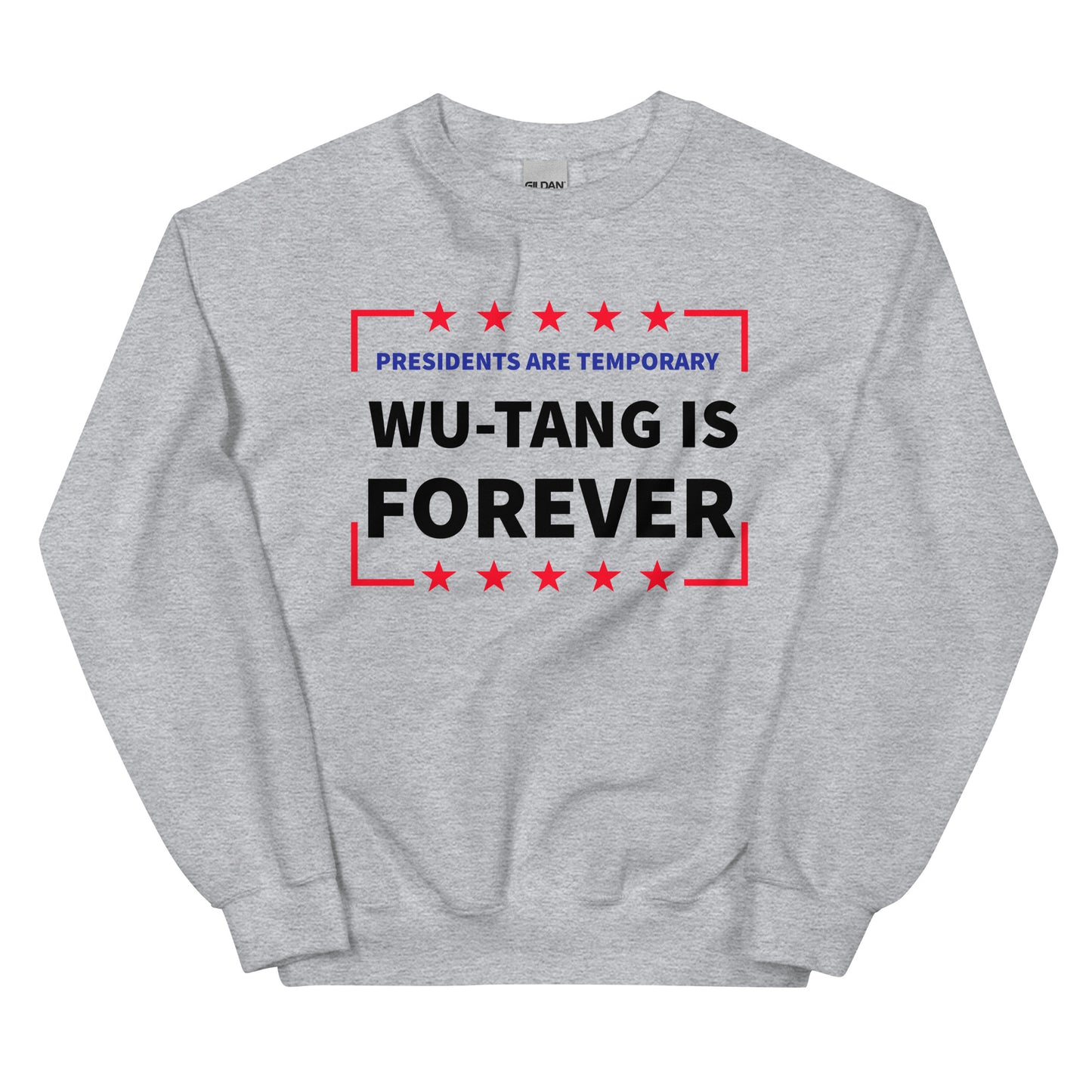 Presidents Are Temporary Wu-Tang Is Forever Unisex Sweatshirt