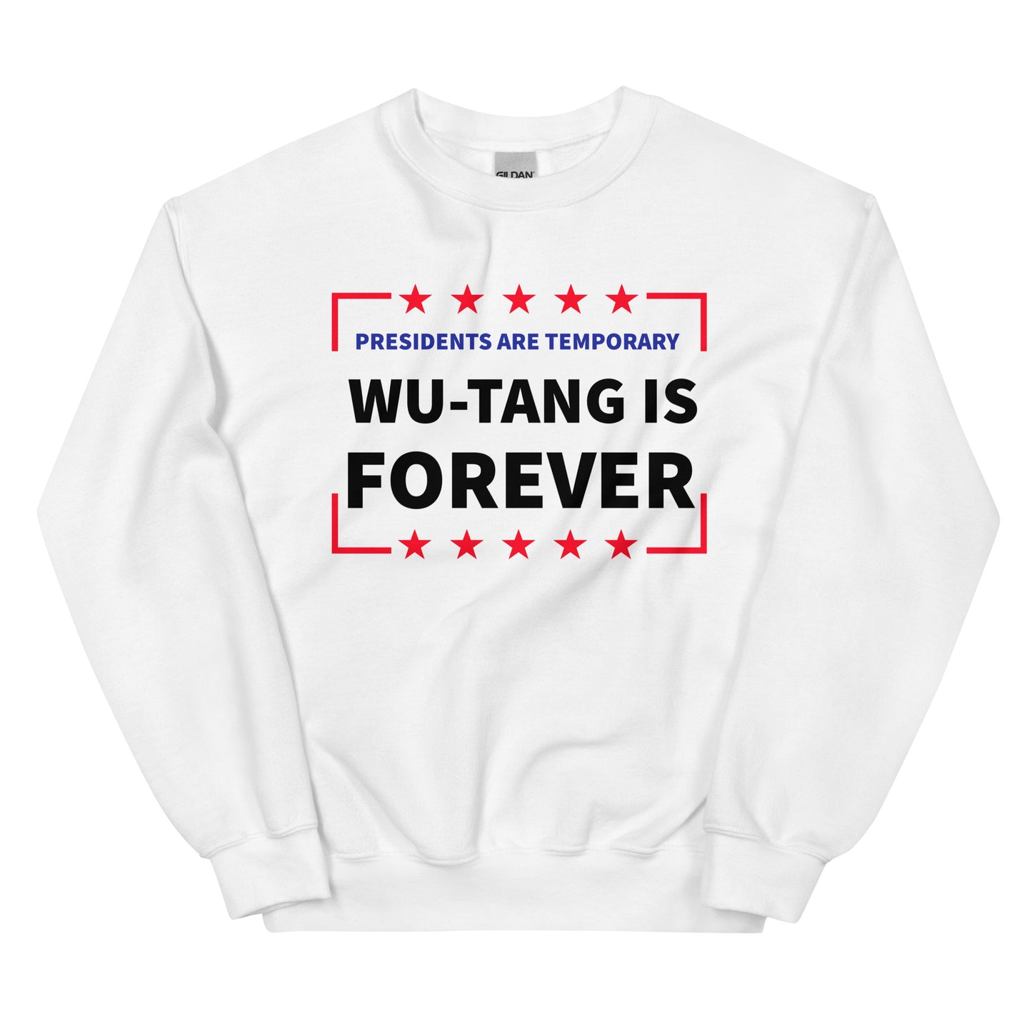 Presidents Are Temporary Wu-Tang Is Forever Unisex Sweatshirt